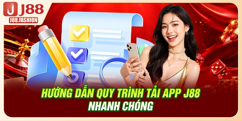 Hướng dẫn quy trình tải app J88 nhanh chóng
